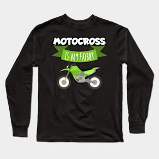 Motocross is my hobby Long Sleeve T-Shirt